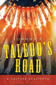 Taledo’s Road A Culture Shattered【電子書籍】[ Johnny P. ]