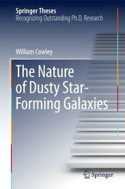 The Nature of Dusty Star-Forming Galaxies【電子書籍】[ William Cowley ]
