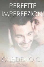 Perfette imperfezioni【電子書籍】[ Cardeno C. ]