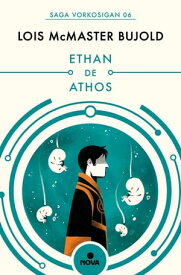 Ethan de Athos (Las aventuras de Miles Vorkosigan 6)【電子書籍】[ Lois McMaster Bujold ]
