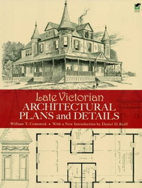 Late Victorian Architectural Plans and Details【電子書籍】[ William T. Comstock ]