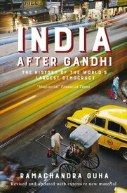 India After Gandhi The History of the World's Largest Democracy【電子書籍】[ Ramachandra Guha ]
