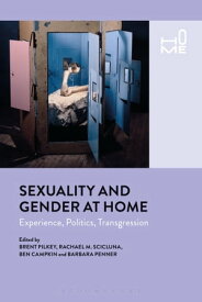 Sexuality and Gender at Home Experience, Politics, Transgression【電子書籍】[ Rosie Cox ]