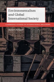 Environmentalism and Global International Society【電子書籍】[ Robert Falkner ]