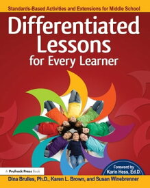 Differentiated Lessons for Every Learner Standards-Based Activities and Extensions for Middle School (Grades 6-8)【電子書籍】[ Karen L. Brown ]