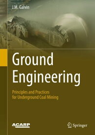 Ground Engineering - Principles and Practices for Underground Coal Mining【電子書籍】[ J.M. Galvin ]