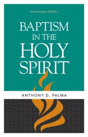 Baptism in the Holy Spirit【電子書籍】[ Anthony D. Palma ]