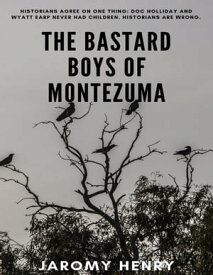 The Bastard Boys of Montezuma【電子書籍】[ Jaromy Henry ]