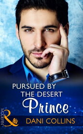 Pursued By The Desert Prince (Mills & Boon Modern) (The Sauveterre Siblings, Book 1)【電子書籍】[ Dani Collins ]
