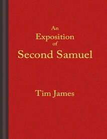 An Exposition of Second Samuel【電子書籍】[ Tim James ]