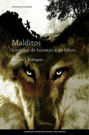 Malditos, hist?rias de homens e de lobos【電子書籍】[ Ricardo J. Rodrigues ]