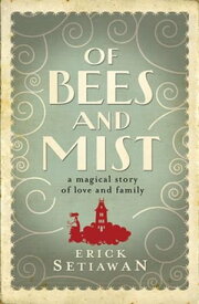 Of Bees and Mist【電子書籍】[ Erick Setiawan ]