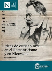 Ideas de cr?tica y arte en el Romanticismo y en Nietzsche【電子書籍】[ Silvio Mattoni ]
