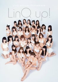 LinQ official Photobook 「LinQ up！」【電子書籍】[ LinQ ]