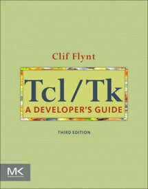 Tcl/Tk A Developer's Guide【電子書籍】[ Clif Flynt, B.S. ]
