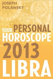 Libra 2013: Your Personal Horoscope【電子書籍】[ Joseph Polansky ]