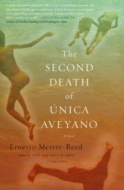 The Second Death of Unica Aveyano【電子書籍】[ Ernesto Mestre-Reed ]