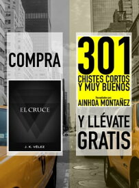 Compra EL CRUCE y ll?vate gratis 301 CHISTES CORTOS Y MUY BUENOS【電子書籍】[ J. K. V?lez ]
