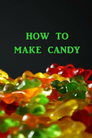 How to Make Candy【電子書籍】[ Various ]