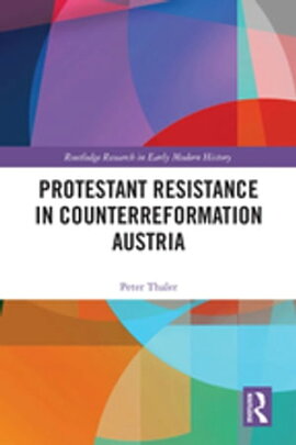 Protestant Resistance in Counterreformation Austria 