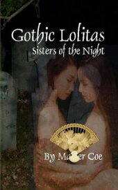 Gothic Lolitas: Sisters of the Night【電子書籍】[ Master Coe ]