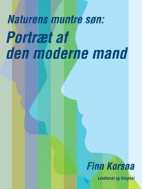 Naturens muntre s?n. Portr?t af den moderne mand【電子書籍】[ Finn Kors? ]