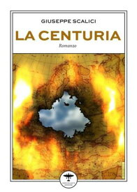 La Centuria【電子書籍】[ Giuseppe Scalici ]