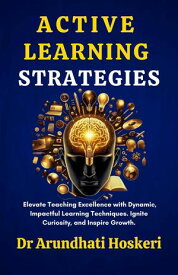 Active Learning Strategies Cognitive Mastery, #8【電子書籍】[ Dr Arundhati Hoskeri ]