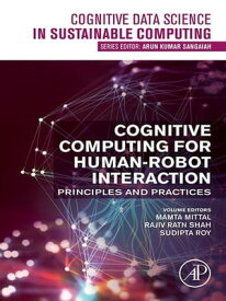 Cognitive Computing for Human-Robot Interaction Principles and Practices【電子書籍】