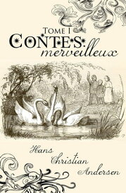 Contes merveilleux ( Edition int?grale ) 2 Tomes - illustr? - annot?【電子書籍】[ Hans Christian Andersen ]