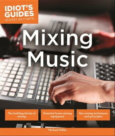 Mixing Music【電子書籍】[ Michael Miller ]