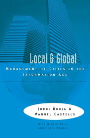 Local and Global The Management of Cities in the Information Age【電子書籍】[ Jordi Borja ]