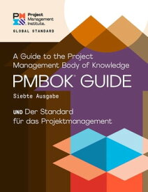 A Guide to the Project Management Body of Knowledge (PMBOK? Guide) ? Seventh Edition and The Standard for Project Management (GERMAN)【電子書籍】[ Project Management Institute Project Management Institute ]