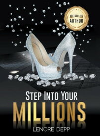 Step into Your Millions【電子書籍】[ Lenore Depp ]