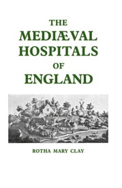 Mediaeval Hospitals of England【電子書籍】[ R.M. Clay ]