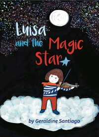 Luisa and the Magic Star【電子書籍】[ Geraldine Santiago ]