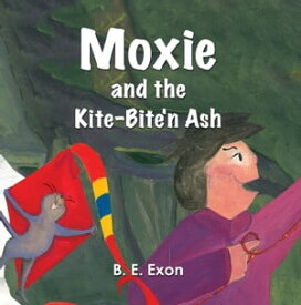 Moxie and the Kite-Bite'n Ash【電子書籍】[ B. E. Exon ]