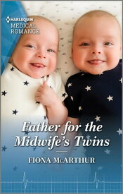 Father for the Midwife's Twins【電子書籍】[ Fiona McArthur ]