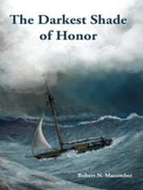 The Darkest Shade of Honor【電子書籍】[ Robert N. Macomber, author of the multi-award-winning Honor Series ]