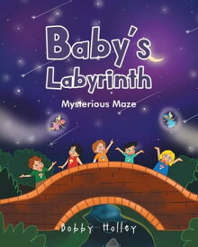 Baby's Labyrinth Mysterious Maze【電子書籍】[ Bobby Holley ]