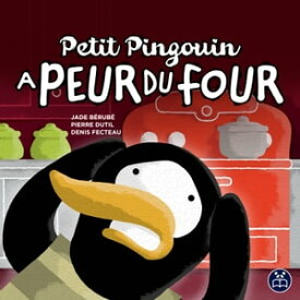 Petit Pingouin a peur du four【電子書籍】[ Jade B?rub? ]