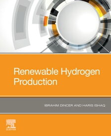 Renewable Hydrogen Production【電子書籍】[ Ibrahim Dincer ]