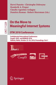 On the Move to Meaningful Internet Systems. OTM 2018 Conferences Confederated International Conferences: CoopIS, C&TC, and ODBASE 2018, Valletta, Malta, October 22-26, 2018, Proceedings, Part I【電子書籍】