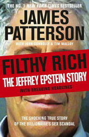 Filthy Rich The Jeffrey Epstein Story【電子書籍】[ James Patterson ]