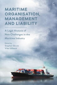 Maritime Organisation, Management and Liability A Legal Analysis of New Challenges in the Maritime Industry【電子書籍】