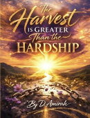 The Harvest is Greater Than the Hardship