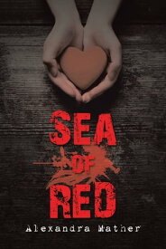 Sea of Red【電子書籍】[ Alexandra Mather ]