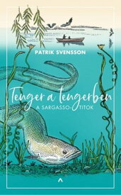 Tenger a tengerben - A Sargasso-titok【電子書籍】[ Patrick Svensson ]