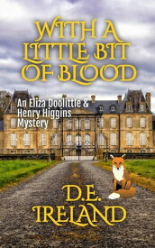 With A Little Bit of Blood The Eliza Doolittle & Henry Higgins Mysteries, #4【電子書籍】[ D.E. Ireland ]