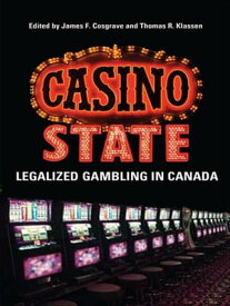 Casino State Legalized Gambling in Canada【電子書籍】[ Thomas Klassen ]